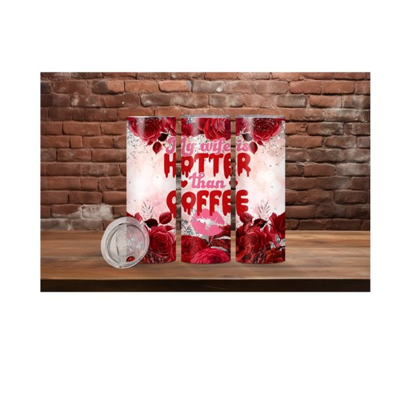 My wife is hotter than coffee Tumbler - Picture 1 of 1